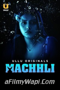 Machhli (2024) Part 2 Ullu Hindi Unrated Web Series