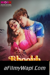 Bhookh (2024) MoodX Hindi Unrated Web Series