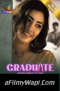 Graduate With First Class (2024) Part 2 Atrangii Hindi Unrated Web Series