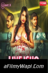 Live Ishq (2024) MeetX Hindi Unrated Web Series