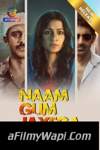 Naam Gum Jayega (2024) Part 2 Atrangii Hindi Unrated Web Series