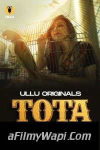 Tota (2024) Ullu Hindi Unrated Web Series