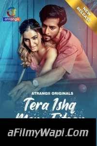 Tera Ishq Mera Fitoor (2024) Part 2 Atrangii Hindi Unrated Web Series