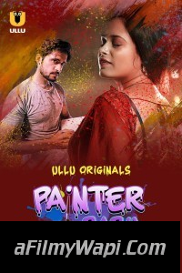 Painter Babu (2024) Ullu Hindi Unrated Web Series