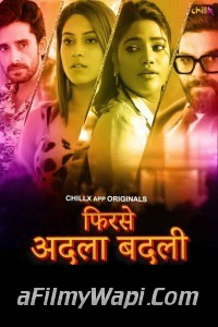 Phir Se Adla Badli (2024) ChillX Hindi Unrated Web Series