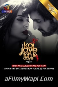 Koi Jaye Toh Le Aaye (2024) Part 3 Atrangii Hindi Unrated Web Series