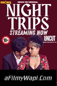 Night Trips (2024) NeonX Hindi Short Film