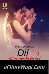 Dil Sambhal Ja Zara (2024) Part 2 Ullu Hindi Unrated Web Series