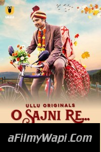 O Sajni Re (2024) Ullu Hindi Unrated Web Series