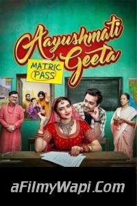 Aayushmati Geeta Matric Pass (2024) Hindi Movie