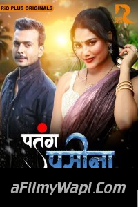 Patang Paseena (2024) RioPlus Hindi Unrated Web Series