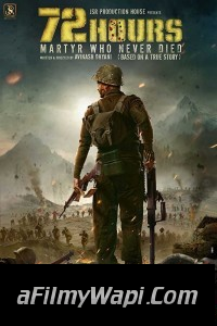 72 Hours Martyr Who Never Died (2019) Bollywood Movie