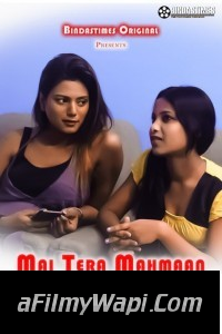 Main Tera Mahmaan (2021) BindasTimes Original