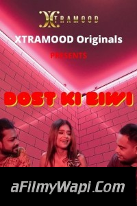 Dost Ki Biwi (2021) Xtramood Original