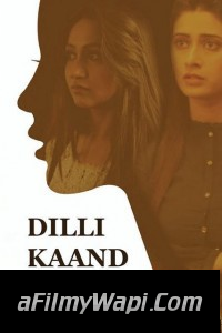 Dilli Kaand (2021) Hindi Movie