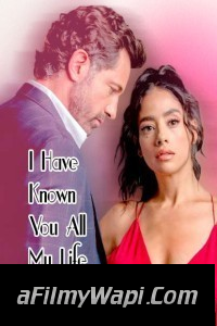 I Have Known You All My Life (2021) Hindi TV Series