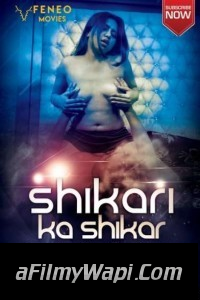 Shikari Ka Shikar (2022) Feneo Movies Original