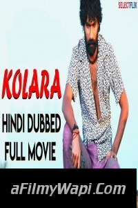 Kolara (2018) South Indian Hindi Dubbed Movie