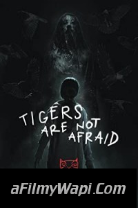 Tigers Are Not Afraid (2017) Hindi Dubbed