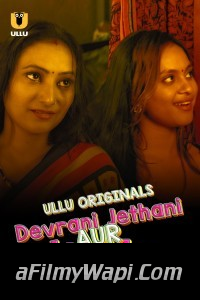 Devrani Jethani Aur Woh (2023) Ullu Original