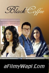 Black Coffee (2017) Bengali Movie