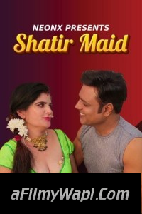 Shatir Maid (2023) NeonX Original