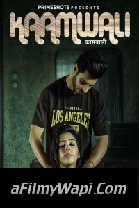 Kaamwali (2023) PrimeShots Original Hindi Hot Webseries