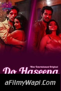 Do Haseena (2023) WOWEntertainment Original Hindi Hot Webseries