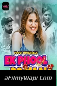 Ek Phool Do Maali (2023) Voovi Original Hindi Hot Webseries