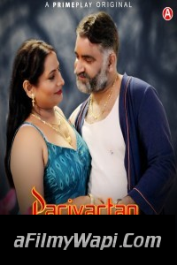 Parivartan (2023) PrimePlay Original Hindi Hot Webseries