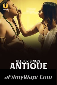 Antique (2023) Part 2 Ullu Original Hindi Hot Webseries