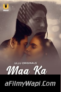 Maa Ka Naka (2023) Ullu Original Hindi Hot Webseries