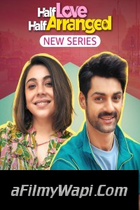 Half Love Half Arranged (2023) Hindi Web Series