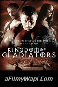 Kingdom of Gladiators (2011) Hindi Dubbed