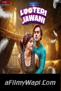 Looteri Jawani (2023) MoodX Original Hindi Hot Webseries