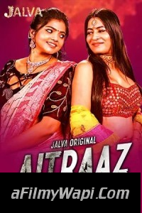 Aitraaz (2023) Part 2 Jalva Original Hindi Hot Webseries