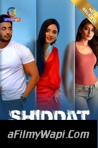 Shiddat Mohabbat Ki (2024) Atrangii Hindi Unrated Webseries