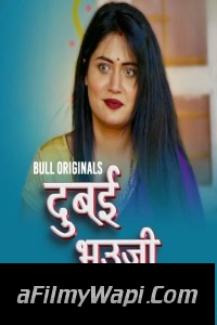 Dubai Bhauji (2024) BullApp Hindi Unrated Web Series