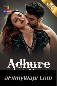 Adhure Hum (2024) Part 2 Atrangii Hindi Unrated Web Series