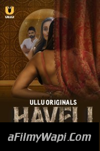 Haveli (2024) Ullu Hindi Unrated Web Series