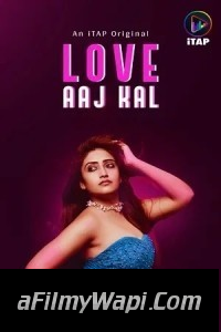 Love Aaj Kal (2024) ITAP Hindi Unrated Web Series